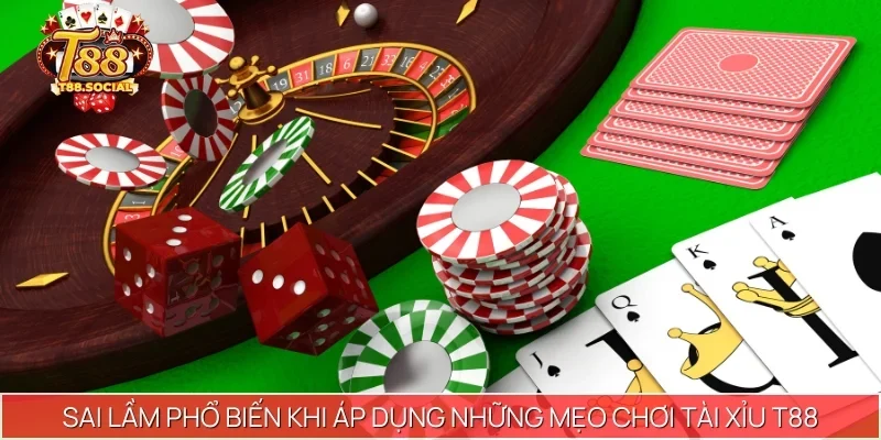 Sai lầm phổ biến khi áp dụng những mẹo chơi tài xỉu T88